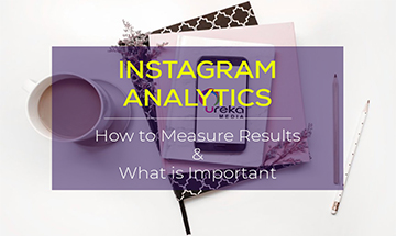 INSTAGRAM ANALYTICS - CÁCH ĐO LƯỜNG & NHỮNG LƯU Ý QUAN TRỌNG